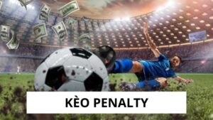 Kèo Penalty - Chiến Thuật Tối Ưu Để Đặt Cược Thành Công